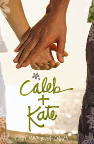 Caleb + Kate Cindy Martinusen Coloma Author