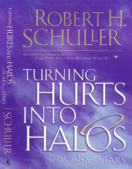Turning Hurts into Halos Robert H. Schuller Author