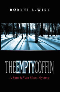 The Empty Coffin: A Sam and Vera Sloan Mystery Robert Wise Author