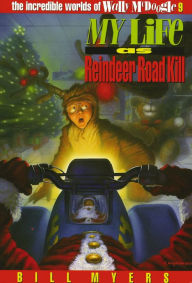 My Life as Reindeer Road Kill Bill Myers Author