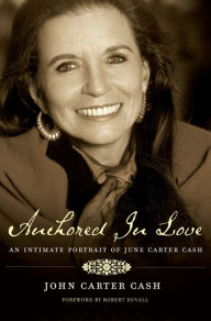 Anchored In Love: An Intimate Portrait of June Carter Cash John Carter Cash Author