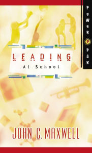 PowerPak Collection Series: Leading at School John C. Maxwell Author