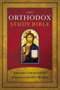 The Orthodox Study Bible: Ancient Christianity Speaks to Today's World Thomas Nelson Author