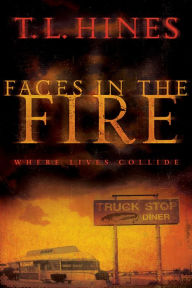Faces in the Fire T. L. Hines Author