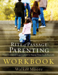 Rite of Passage Parenting Workbook Walker Moore Author