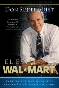 El estilo Wal-Mart: La historia interna del éxito de la compañía más grande del mundo - Don Soderquist