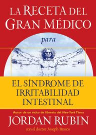 La receta del Gran Médico para el síndrome de irritabilidad intestinal Jordan Rubin Author
