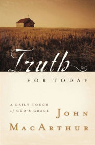 Truth for Today: A Daily Touch of God's Grace John MacArthur Author