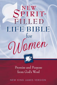 NKJV, The New Spirit-Filled Life Bible for Women, eBook: Promise and Purpose from God's Word Thomas Nelson Author
