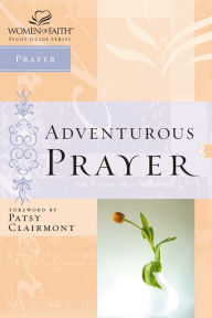 Adventurous Prayer Thomas Nelson Author