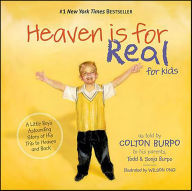 Heaven Is for Real for Kids: A Little Boy's Astounding Story of His Trip to Heaven and Back Todd Burpo Author