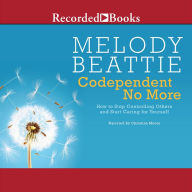Codependent No More: How to Stop Controlling Others and Start Caring for Yourself Melody Beattie Author