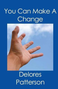 You Can Make a Change - Delores Patterson