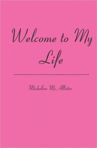 Welcome to My Life - Micheline McAllister