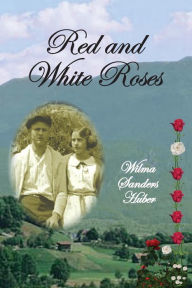 Red and White Roses Wilma Sanders Huber Author
