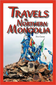 Travels In Northern Mongolia Don Croner Author