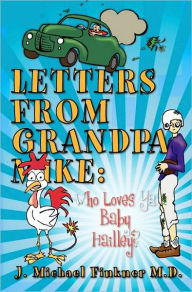 Letters from Grandpa Mike: Who Loves Ya Baby Hailley? J. Michael Finkner Author