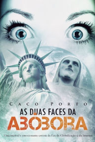 As Duas Faces Da Abobora Caco Porto Author