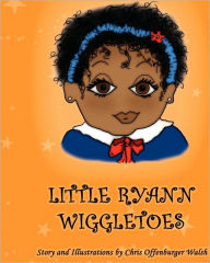 Little Ryann Wiggletoes Chris Offenburger Walsh Author