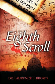 The Eighth Scroll Laurence B. Brown Author