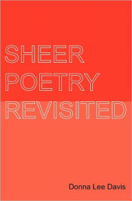 Sheer Poetry Revisited Donna Lee Davis Author