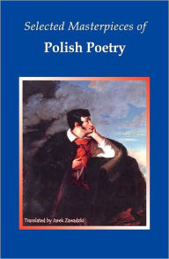 Selected Masterpieces of Polish Poetry Jarek Zawadzki Author
