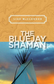 The Bluejay Shaman Lise McClendon Author