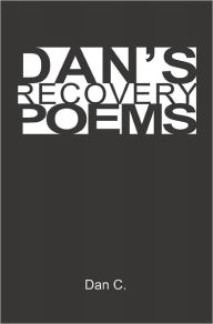 Dan's Recovery Poems Dan C. Author