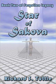 Star of Sakova: Book 2 of Forgotten Legacy - Richard S. Tuttle