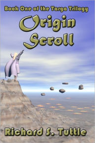 Origin Scroll: Book 1 of Targa Trilogy - Richard S. Tuttle