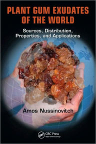 Plant Gum Exudates of the World: Sources, Distribution, Properties, and Applications Amos Nussinovitch Author