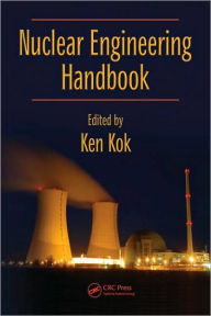 Nuclear Engineering Handbook - Kenneth D. Kok