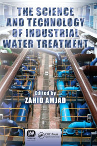 The Science and Technology of Industrial Water Treatment Zahid Amjad Editor