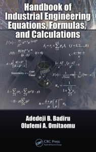 Handbook of Industrial Engineering Equations, Formulas, and Calculations Adedeji B. Badiru Author