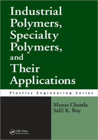 Industrial Polymers, Specialty Polymers, and Their Applications Manas Chanda Author