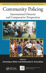 Community Policing: International Patterns and Comparative Perspectives - Dominique Wisler
