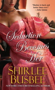 Seduction Becomes Her Shirlee Busbee Author