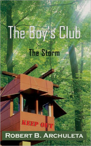 The Boy's Club: The Storm Robert B. Archuleta Author