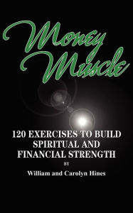 Money Muscle William and Carolyn Hines Author