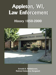 Appleton, WI, Law Enforcement Arnold A Nettekoven Author