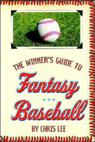The Winner's Guide to Fantasy Baseball Chris Dr Lee Author