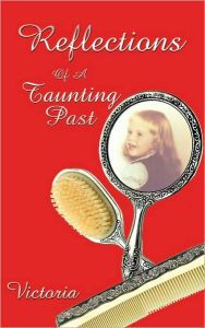 Reflections: Of a Taunting Past Victoria Author