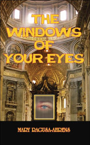 THE WINDOWS OF YOUR EYES MARY RAGUSA-AHRENS Author
