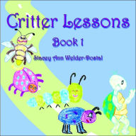 Critter Lessons: Book 1 - Stacey Ann Welder-Dostal