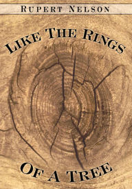 Like The Rings Of A Tree Rupert Nelson Author