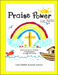 Praise Power for Kids Carol Duebber Author