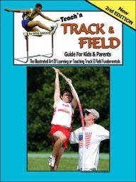Teach'n Track and Field: Guide for Kids and Parents - Bob Swope