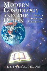 Modern Cosmology and the Quran: From a Scientific Perspective Taiseer Zaid Kailani Author