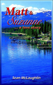 Matt and Suzanne: ...a Love Story Sean McLaughlin Author