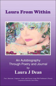 Laura From Within: An Autobiography Through Poetry and Journal Laura J Dean Author